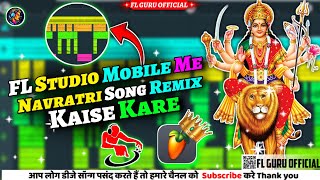 FL Studio Mobile Me Navratri Song Remix Kaise Kare  Dj Remix Songs Ko Kaise Banaye  FL Studio [upl. by Maon417]