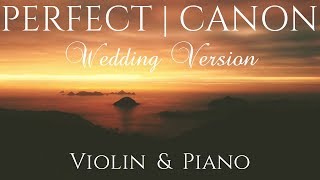 Perfect Wedding Version  VIOLIN amp PIANO Cover feat Pachelbels CANON [upl. by Atirehc]