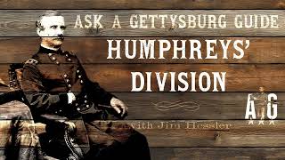 Ask A Gettysburg Guide 94 Humphreys Division with LBG Jim Hessler [upl. by Jessika459]