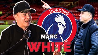 MR DORKING WANDERERS MARC WHITE TALKS PROMOTIONS PUNCH UPS AND PREMIER LEAGUE DREAM [upl. by Demetris]