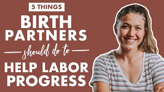 Advice For PARTNERS DURING LABOR  5 WAYS TO HELP LABOR PROGRESS [upl. by Imoan1]