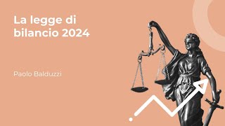 La legge di bilancio 2024  Paolo Balduzzi [upl. by Hawker]