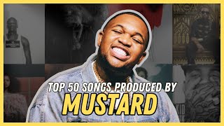 TOP 50 SONGS PRODUCED BY MUSTARD 20112023 [upl. by Valenka]