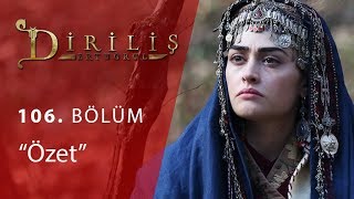 Diriliş Ertuğrul 106 Bölüm Özet [upl. by Ger]