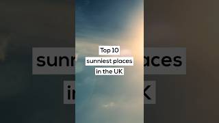 Top 10 sunniest places in the UK [upl. by Colvin]