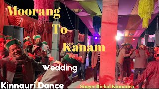 Kinnauri Wedding 2024  Moorang to Kanam Marriage  Singer Birbal Kinnaura [upl. by Atnaloj813]