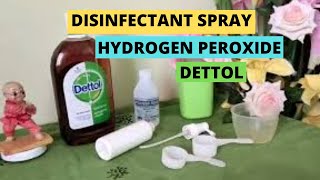 How to make Disinfectant Spray at home using Hydrogen Peroxide or Dettol Step by Step processOMRICON [upl. by Ayekram529]