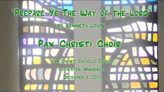 quotPrepare Ye the Way of the Lordquot Louis  Pax Christi MN Choirs [upl. by Bonnette]