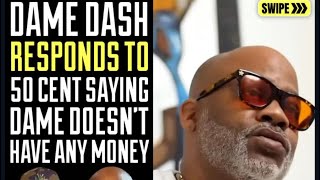 DAME DASH RESPONDS TO 50 SAYING BROKE [upl. by Aened]