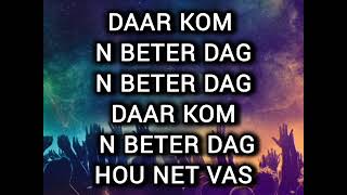 Daar kom n beter dag lyrics [upl. by Jago815]