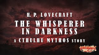 quotThe Whisperer in Darknessquot  Lovecrafts Cthulhu Mythos [upl. by Iliram]