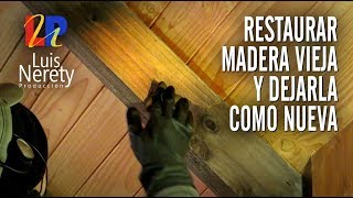 COMO RESTAURAR MADERA VIEJA Y DEJARLA COMO NUEVA [upl. by Nirrek]