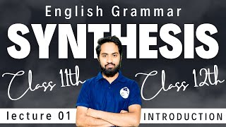 Synthesis  Introduction  Class 11th amp 12th English Grammar [upl. by Nordgren]