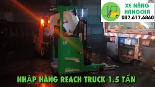 Xe Nâng Reach Truck 15 Tấn Về Hàng Trong Đêm 0376176860 xenangthienson hangchaforklift [upl. by Enaywd]