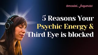 5 Reasons Your Psychic Gifts Are Blocked amp tips to clearopen them  Sound Healing Inner Alchemy [upl. by Talley]