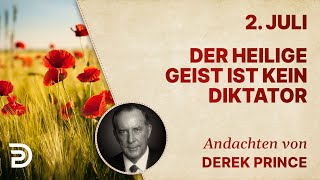 2 Juli Der Heilige Geist ist kein Diktator  Andachten von Derek Prince [upl. by Cenac]