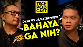 DKID vs JagatReview Bahaya Ga Nih TechPODCAST [upl. by Silverstein]