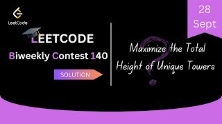 Maximize the Total Height of Unique Towers  LeetCode Biweekly Contest 140  Leetcode Solution [upl. by Egiarc]