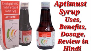 Aptimust Syrup  Cyproheptadine HCl Tricholine Citrate and Sorbitol Syrups  Aptimust Syrup Uses [upl. by Ariadne]