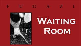 Fugazi  Waiting Room Lyrics [upl. by Thomsen228]