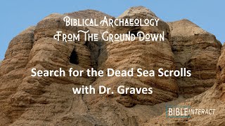 Biblical Archaeology From the Ground Down Search for the Dead Sea Scrolls with Dr Graves [upl. by Lamont330]