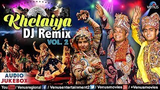 Khelaiya  DJ REMIX  Vol2  Dj Garba Songs  JUKEBOX  Ishtar Regional [upl. by Erbma863]