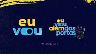 EU VOU  TEMA JOVEM 2023  MUSICA COM LETRA [upl. by Ewer]