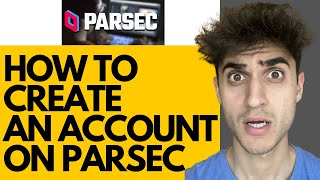 How To Create an Account on Parsec StepbyStep Guide [upl. by Womack]