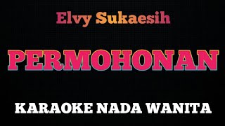 PERMOHONAN  Karaoke Nada Wanita  ELVY SUKAESIH [upl. by Epuladaug]