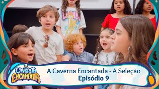 A Caverna Encantada  A Seleção  Episódio 9 [upl. by Elsie]