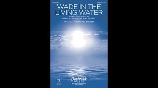 WADE IN THE LIVING WATER SAB Choir  Rebecca FairMichael Barrett [upl. by Doownel]