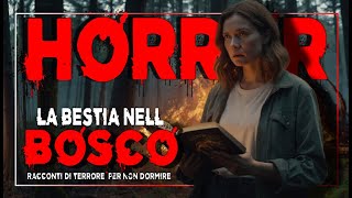 LA BESTIA NELL BOSCO RACCONTO DI TERRORE [upl. by Esilram]