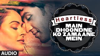 Heartless Main Dhoondne Ko Zamaane Mein Full Song  Arijit Singh  Adhyayan Suman Ariana Ayam [upl. by Ekenna309]