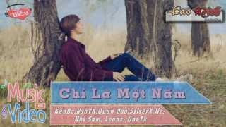 Chỉ Là Một Năm  KenBz HaoTK Quân Đao SilverX Nz Nhi Sam Leonz OneTk Lyric Video Full HD [upl. by Mcnutt821]