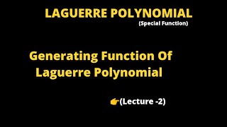 Generating Function of Laguerre Polynomial  Laguerre Function [upl. by Narruc]