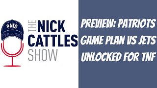 Preview Patriots Game Plan vs Jets UNLOCKED  The Nick Cattles Show [upl. by Gnilyam680]