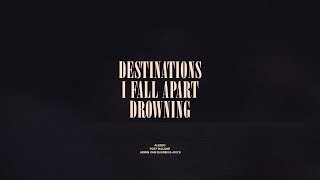 Destinations  I Fall Apart  Drowning [upl. by Durrej327]