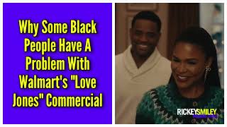 Why Some Black People Have A Problem With Walmarts quotLove Jonesquot Commercial [upl. by Morette]