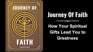 Journey of Faith How Your Spiritual Gifts Lead You to Greatness Audiobook [upl. by Denie272]