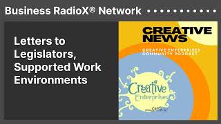 Letters to Legislators Supported Work Environments  Business RadioX® Network [upl. by Torbart]