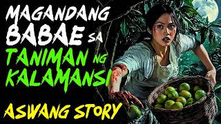 MAGANDANG BABAE SA TANIMAN NG KALAMANSI  Kwentong Aswang  True Story [upl. by Aizatsana]