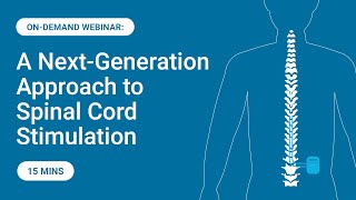 Webinar A Next Generation Approach to Spinal Cord Stimulation [upl. by Aisinut477]