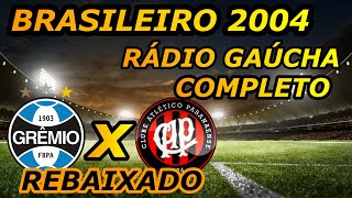 Grêmio 3 x 3 Atletico PR 2004 jogo do Rebaixamento Rádio Gaúcha jogo completo [upl. by Eldwun]