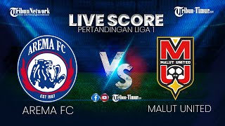 🔴 LIVE SCORE AREMA FC VS MALUT UNITED  PERTANDINGAN LIGA 1 [upl. by Halladba]