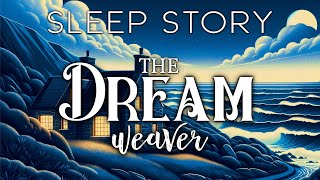 A Magical Sleep Story for Grown Ups The Weaver of Dreams [upl. by Jeaz96]