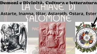 Demoni e Divinità Cultura e letteratura Astarte Ishtar Inanna Astaroth [upl. by Herates348]