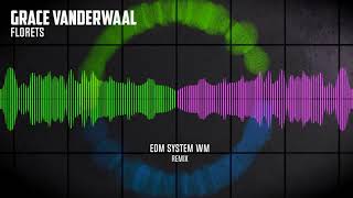 Grace VanderWaal  Florets EDM System WM Remix [upl. by Estelle]