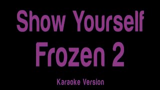 Show Yourself  Frozen 2  Karaoke version [upl. by Pozzy]