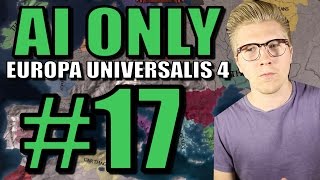 Europa Universalis IV EU4 Common Sense AI Only Gameplay Civ 5 Part 17 [upl. by Elroy]