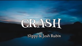 Slippy amp Josh Rubin  Crashlyrics [upl. by Eiramanig]